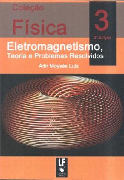 Picture of COLECAO FISICA 3 - ELETROMAGNETISMO, TEORIA E PROBLEMAS RESOLVIDOS