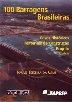 Imagem de 100 BARRAGENS BRASILEIRAS - CASOS HISTORICOS, MATERIAIS DE CONSTRUCAO, PROJETO - 2ª EDICAO