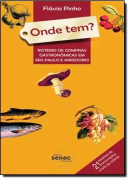 Imagem de ONDE TEM? - ROTEIRO DE COMPRAS GASTRONOMICAS EM SAO PAULO E ARREDORES
