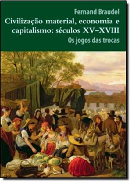 Picture of CIVILIZACAO MATERIAL, ECONOMIA E CAPITALISMO - VOLUME 2 - SECULO XV-XVIII 2ª EDICAO