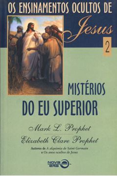 Imagem de OS ENSINAMENTOS OCULTOS DE JESUS 2 - MISTERIOS DO EU SUPERIOR