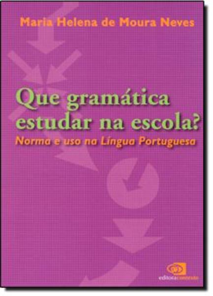 Picture of QUE GRAMATICA ESTUDAR NA ESCOLA? - NORMA E USO NA LINGUA PORTUGUESA