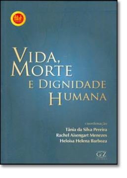 Imagem de VIDA, MORTE E DIGNIDADE HUMANA