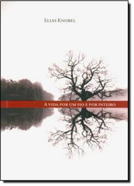 Picture of VIDA POR UM FIO E POR INTEIRO, A