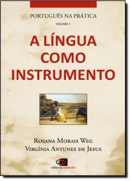 Imagem de PORTUGUES NA PRATICA - VOL. 1 A LINGUA COMO INSTRUMENTO
