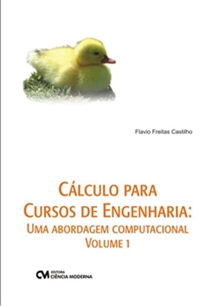 Picture of CALCULO PARA CURSOS DE ENGENHARIA: UMA ABORDAGEM COMPUTACIONAL VOLUME 1