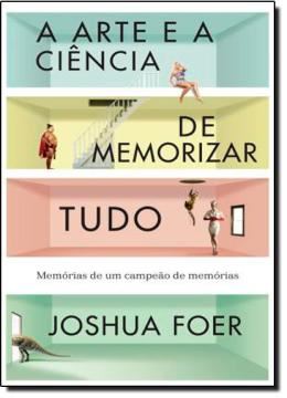 Imagem de A ARTE E A CIENCIA DE MEMORIZAR TUDO