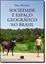 Imagem de SOCIEDADE E ESPACO GEOGRAFICO NO BRASIL - CONSTITUICAO E PROBLEMAS DE RELACAO