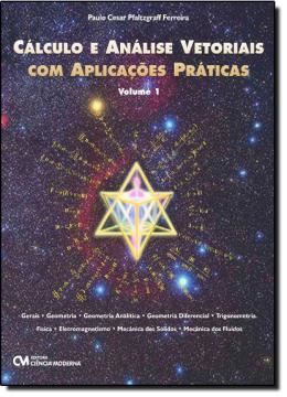 Imagem de CALCULO E ANALISE VETORIAL COM APLICACOES PRÁTICAS - VOLUME I
