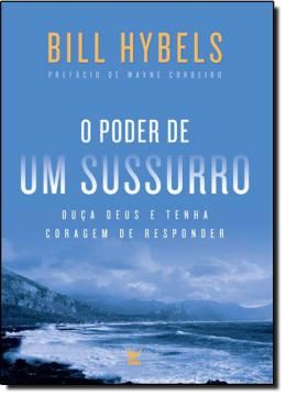 Imagem de PODER DE UM SUSSURRO, O - OUCA DEUS E TENHA CORAGEM DE RESPONDER 