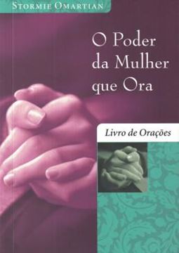 Imagem de PODER DA MULHER QUE ORA, O - LIVRO DE ORACOES