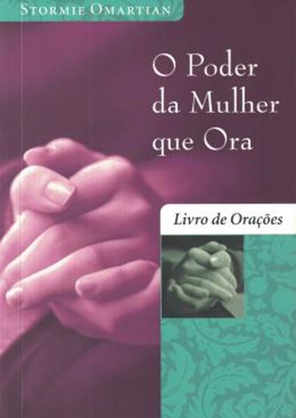 Picture of PODER DA MULHER QUE ORA, O - LIVRO DE ORACOES
