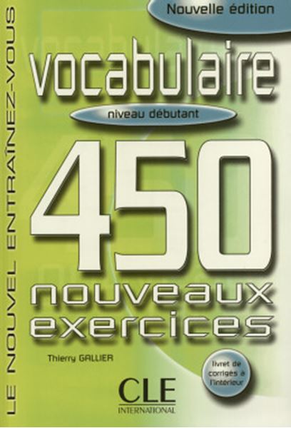 Picture of VOCABULAIRE 450 NOUVEAUX EXERCICES - NIVEAU DEBUTANT (LIVRE + CORRIGES)