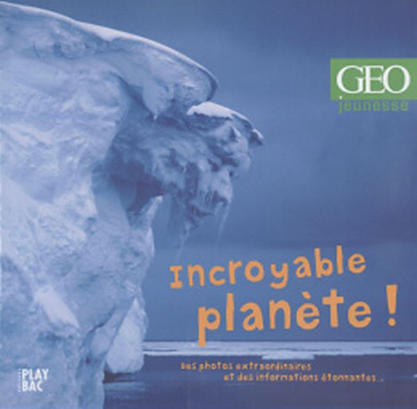 Picture of INCROYABLE PLANETE! DES PHOTOS EXTRAORDINAIRES ET DES INFORMATIONS ETONNANTES...