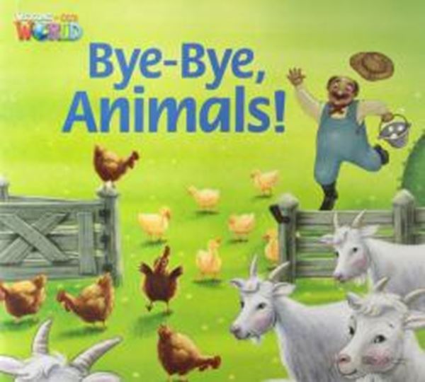 Picture of WELCOME TO OUR WORLD 2 BIG BOOK 2 - BYE-BYE ANIMALS! - AMERICAN - 1ST ED