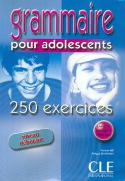 Imagem de GRAMMAIRE POUR ADOLESCENTS - 250 EXERCICES - NIVEAU DEBUTANT (LIVRE + CORRIGES)