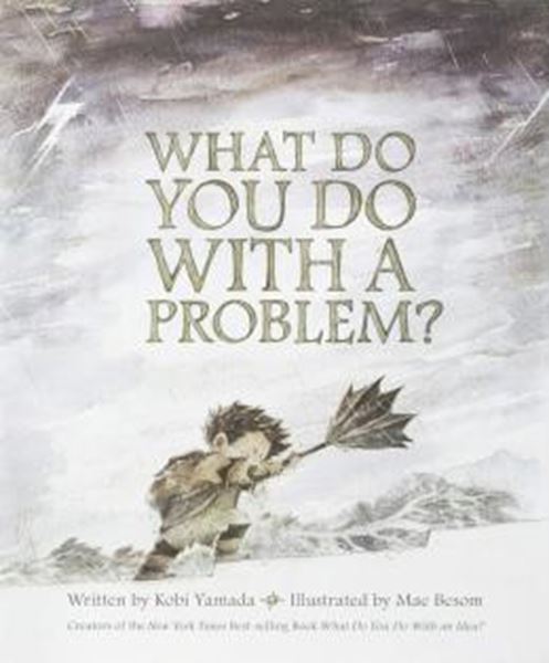 Picture of WHAT DO YOU DO WITH A PROBLEM?