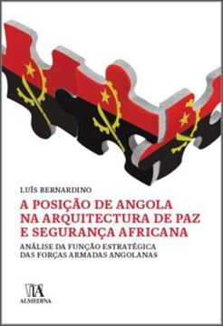Imagem de A POSICAO DE ANGOLA NA ARQUITECTURA DE PAZ E SEGURANCA AFRICANA - ANALISE DA FUNCAO ESTRATEGICA DAS FORCAS ARMADAS ANGOLANAS