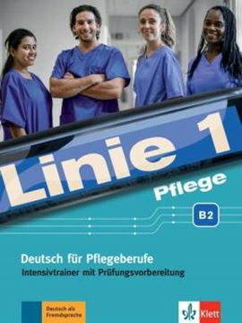Imagem de LINIE 1 PFLEGE B2 - DEUTSCH FUR PFLEGEBERUFE - INTENSIVTRAINER MIT PRUFUNGSVORBEREITUNG