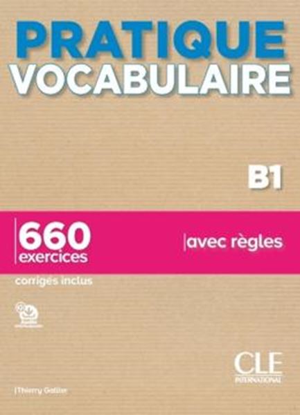 Picture of PRATIQUE VOCABULAIRE - NIVEAU B1 - 660 EXERCICES AVEC REGLES - CORRIGES INCLUS