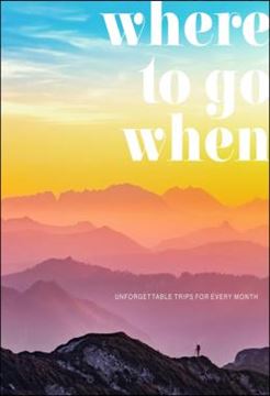 Imagem de WHERE TO GO WHEN - UNFORGETTABLE TRIPS FOR EVERY MONTH