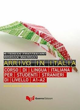 Imagem de ARRIVO IN ITALIA - CORSO DI LINGUA ITALIANA PER STUDENTI STRANIERI DI LIVELLO A1-A2 - NUOVA EDIZIONE RIVEDUTA ED AMPLIATA