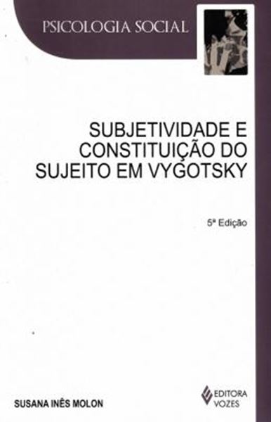 Picture of SUBJETIVIDADE E CONSTITUICAO DO SUJEITO EM VYGOTSKY - 5ª ED
