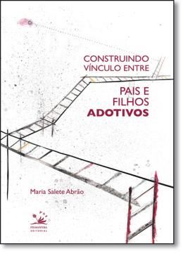 Imagem de CONSTRUINDO VINCULOS ENTRE PAIS E FILHOS ADOTIVOS