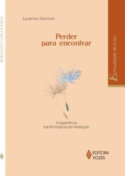 Imagem de PERDER PARA ENCONTRAR: A EXPERIENCIA TRANSFORMADORA DA MEDITACAO - 2ªED