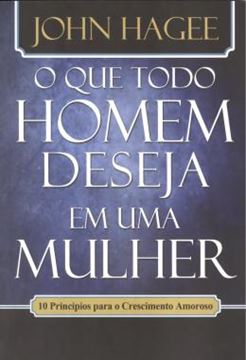 Imagem de QUE TODO HOMEM DESEJA EM UMA MULHER, O - QUE TODA MULHER DESEJA EM UM HOMEM, O