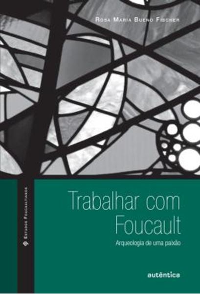 Picture of TRABALHAR COM FOUCAULT - ARQUEOLOGIA DE UMA PAIXAO