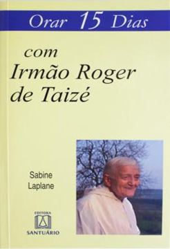 Imagem de ORAR 15 DIAS COM IRMAO ROGER DE TAIZE