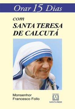 Imagem de ORAR 15 DIAS COM MADRE TERESA DE CALCUTA - 3ª ED