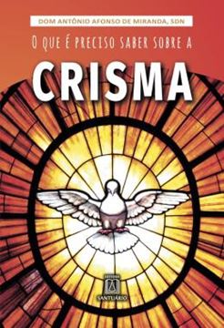Imagem de QUE E PRECISO SABER SOBRE A CRISMA, O