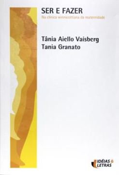 Imagem de SER E FAZER - NA CLINICAWINNICOTTIANA DA MATERNIDADE