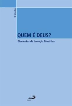Imagem de QUEM É DEUS? - ELEMENTOS DA TEOLOGIA FILOSÓFICA