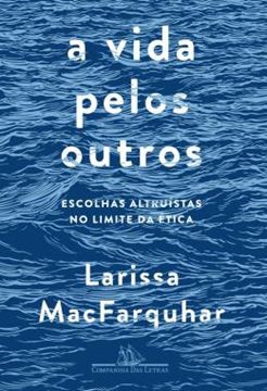 Imagem de VIDA PELOS OUTROS, A - ESCOLHAS ALTRUISTAS NO LIMITE DA ETICA