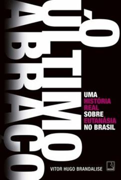 Imagem de ULTIMO ABRACO UMA HISTORIA REAL SOBRE EUTANASIA NO BRASIL, O