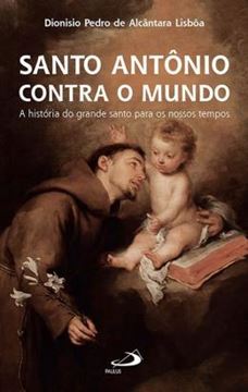 Imagem de SANTO ANTONIO CONTRA O MUNDO - A HISTORIA DO GRANDE SANTO 