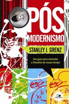 Imagem de POS-MODERNISMO - UM GUIA PARA ENTENDER A FILOSOFIA DO NOSSO TEMPO - 2ª ED