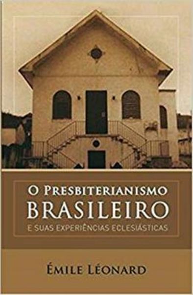 Picture of PRESBITERIANISMO BRASILEIRO E SUAS EXPERIENCIAS ECLESIASTICAS, O 