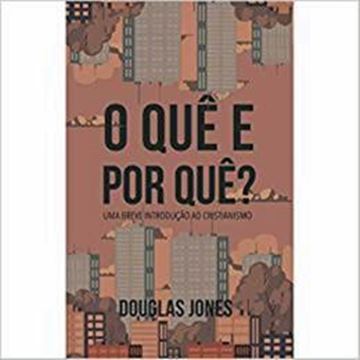 Imagem de QUE E POR QUE? , O - UMA BREVE INTRODUCAO AO CRISTIANISMO