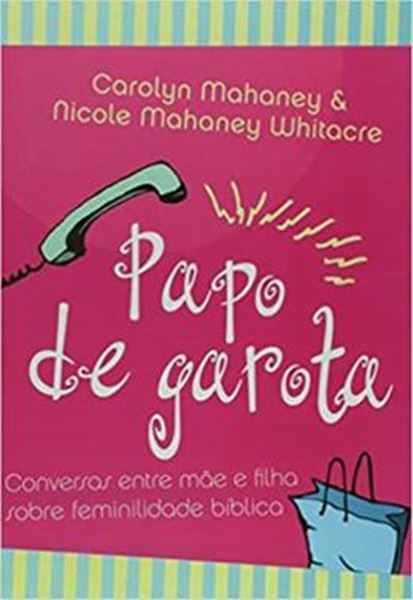 Picture of PAPO DE GAROTA - CONVERSAS ENTRE MAE E FILHA SOBRE FEMINILIDADE BIBLICA 