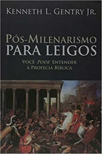 Picture of POS-MILENARISMO PARA LEIGOS - VOCE PODE ENTENDER A PROFECIA BIBLICA