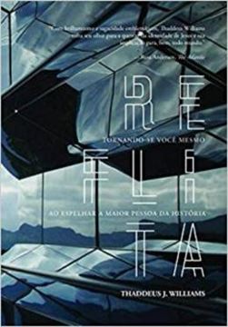 Imagem de REFLITA - TORNANDO-SE VOCE MESMO AO ESPELHAR A MAIOR PESSOA NA HISTORIA
