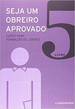Imagem de SEJA UM OBREIRO APROVADO - VOL. 5 - NOVA EDICAO REVISADA