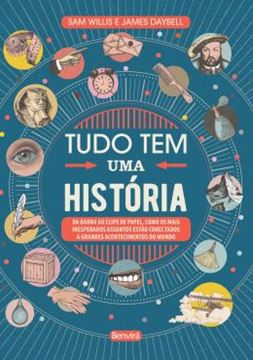 Imagem de TUDO TEM UMA HISTORIA - DA BARBA AO CLIPE DE PAPEL, COMO OS MAIS INESPERADOS ASSUNTOS ESTAO CONECTADOS A GRANDES ACONTECIMENTOS DO MUNDO