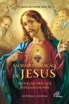 Imagem de SAGRADO CORACAO DE JESUS - SALVACAO DOS QUE ESPERAM EM VÓS - HISTORIA E NOVENA