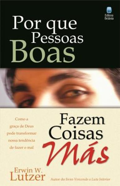 Picture of POR QUE PESSOAS BOAS FAZEM COISAS MÁS
