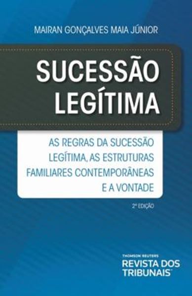 Picture of SUCESSAO LEGITIMA - AS REGRAS DA SUCESSAO LEGITIMA, AS ESTRUTURAS FAMILIARES CONTEMPORANEAS E A VONTADE - 2ª EDIÇÃO